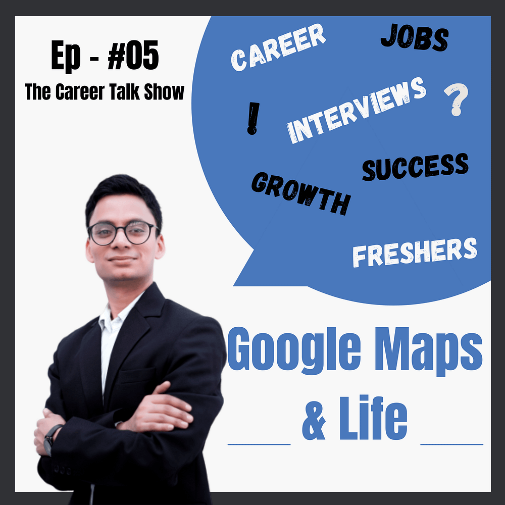 Episode #05 - Google Maps & Life - What We Can Learn From It