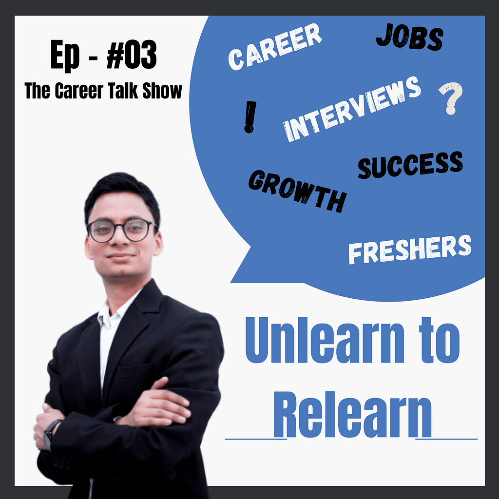 Ep.#03 - Un-Learn to Re-Learn _ Powerful Concept to Life-Long Growth in Life _ Rohit Singla