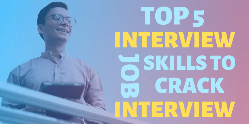 5 Interview Skills To Crack Job Interviews.