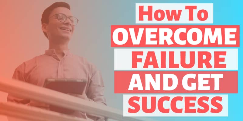 5 Steps On How To Overcome Failure